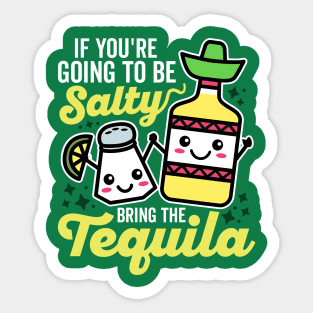 If You're Going to be Salty Bring the Tequila Sticker